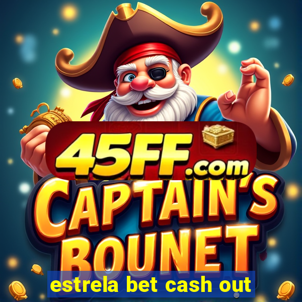 estrela bet cash out